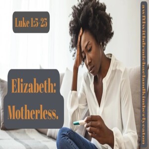 Elizabeth: Motherless.