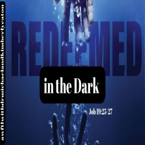 Redeemed in the Dark