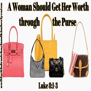 Bethlehem Zoom Bible Study:  A Woman Should Get Her Worth through the Purse