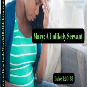 Mary: A Unlikely Servant
