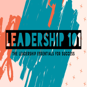 Leadership 101 - Week 2