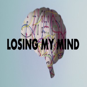 Losing My Mind - Week 4