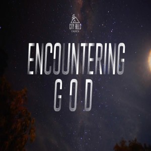 Encountering God - Week 3