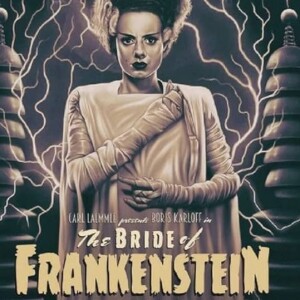 THE BRIDE OF FRANKENSTEIN (Part Two)