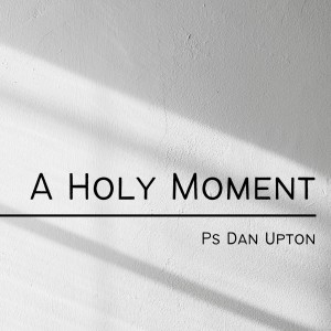 A Holy Moment.