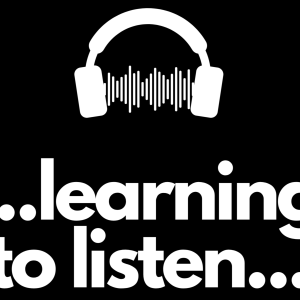 Learning To Listen- part 1