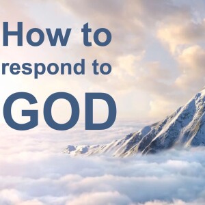 How To Respond To God