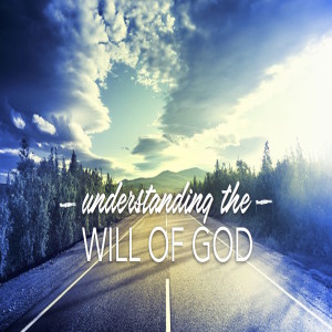 Understanding the Will of God.