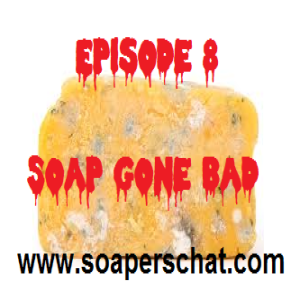 Episode 8 - Soap Gone Bad