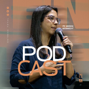 OS FRUTOS DA ENTREGA TOTAL - PRA. MARIANA GIESBRECHT