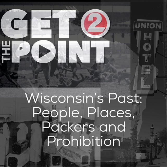 Wisconsin's Past: People, Places, Packers and Prohibition Episode 5