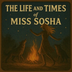 The Life and Times of Miss Sosha