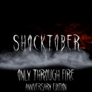 Only Through Fire - Anniversary Edition