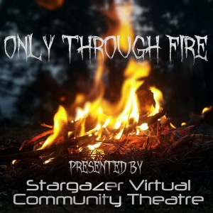 Only Through Fire - Curtain Call