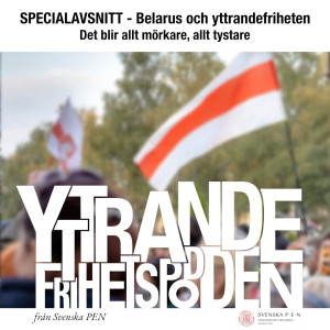 SPECIALAVSNITT - Belarus och yttrandefriheten - det blir allt mörkare, allt tystare