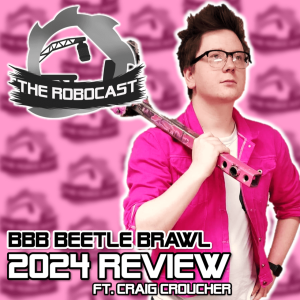 RoboCast #155 — BBB Beetle Brawl 2024 - Event Review & Competitor Spotlight [w. Craig Croucher]