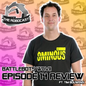 RoboCast #140 — BattleBots: World Championship VII - Ep 14 Review [w. Tim Bouwens]