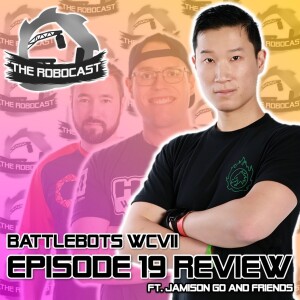 RoboCast #146 — BattleBots: World Championship VII - Ep 19 Review [w. Jamison Go & Friends]