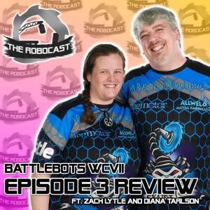 RoboCast #128 — BattleBots: World Championship VII - Ep 3 Review [w. Zach Lytle & Diana Tarlson]