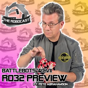 RoboCast #142 — BattleBots: World Championship VII - Round of 32 Preview [w. Pete Abrahamson]