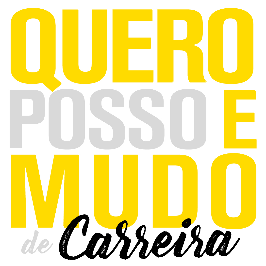 Quero, Posso e Mudo de Carreira - o podcast