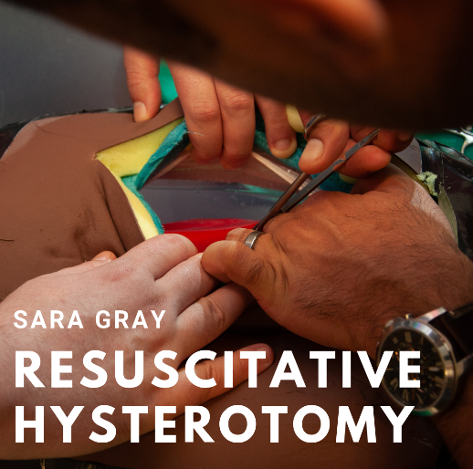 Resuscitative Hysterotomy, Sara Gray 2018