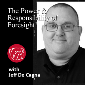 The Power & Responsibility of Foresight!