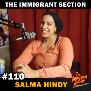 The Immigrant Pressure to Excel Ft. Salma Hindy - 110
