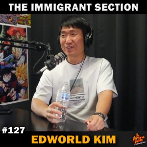 Immigrants Love The Gig Economy Ft. Edworld Kim - 127