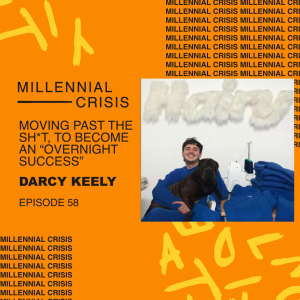 EP. 58 Moving through the sh*t, to become an “overnight success” | Darcy Keely