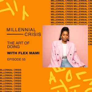 EP 55. The art of DOING | Flex Mami