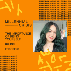 Ep 67: The importance of being yourself | Hui Min