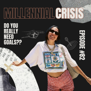 EP 82. Do you really need goals?