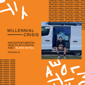 EP. 23: Navigating Mental Health in a Digital Age | Blake Natoli