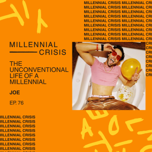 EP 76. The unconventional life of a Millennial