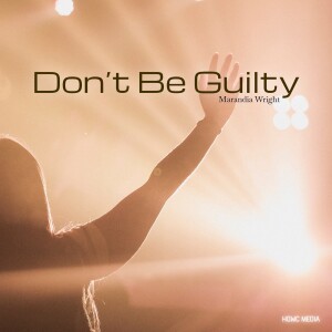 Don’t Be Guilty