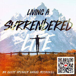 "Living a Surrendered Life" by guest speaker Amahd McCaskill