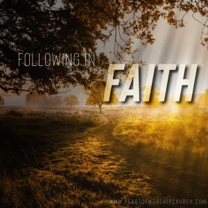 "Following in Faith" by pastor Daniel Wright