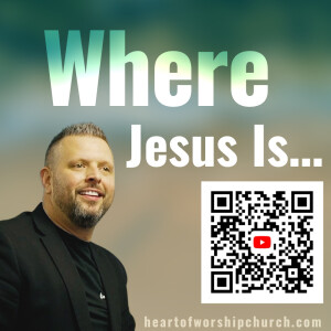 Where Jesus Is...