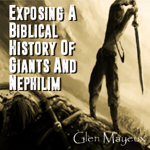 Exposing a Biblical History of the Giants and the Nephilim