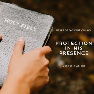 Protection in His Presence