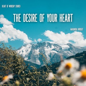 The Desires of Your Heart