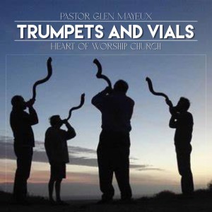 Trumpets and Vials