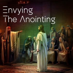 Envying the Anointing