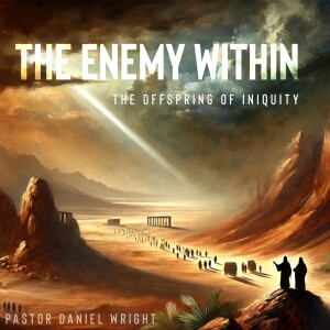 The Enemy Within:  The Offspring of Iniquity