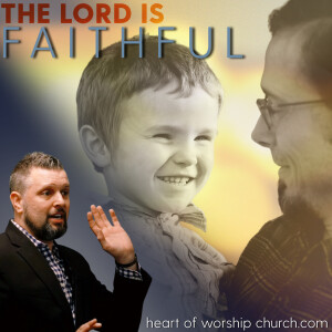 ”The Lord is Faithful” by pastor Daniel Wright