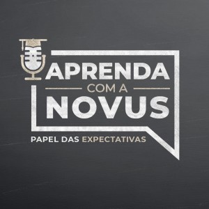 Aprenda com a Novus | Papel das Expectativas