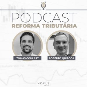 Reforma Tributária | Dr. Roberto Quiroga e Novus Capital