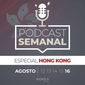 Semanal - 16 de Agosto | ESPECIAL HONG KONG