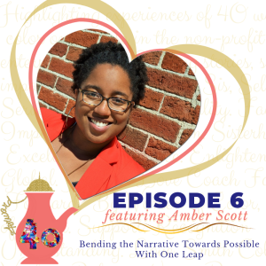 Episode 6 - Bending the Narrative Towards Possible with One Leap featuring Amber Scott